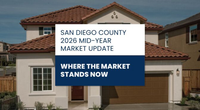 San Diego Housing Market: 2026 Mid-Year Update